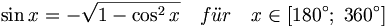 \sin x = - \sqrt{ 1 - \cos^2 x } \quad f\ddot ur \quad x\in \left[ 180^{\circ };\;360^{\circ }\right]