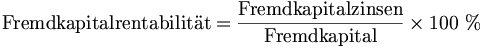 \mbox{Fremdkapitalrentabilität} = \frac{\mbox{Fremdkapitalzinsen}}{\mbox{Fremdkapital}}\times 100\ %