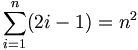 \sum_{i=1}^n (2i-1) = n^2