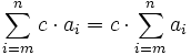 \sum_{i=m}^{n}c \cdot a_i = c \cdot \sum_{i=m}^{n}a_i