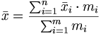 \bar x=\frac{\sum_{i=1}^n \bar x_i \cdot m_i}{\sum_{i=1}^m m_i}