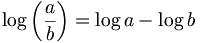 \log \left( {a \over b} \right) = \log a - \log b