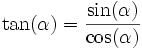 \tan(\alpha) = \frac{\sin(\alpha)} {\cos(\alpha)}