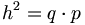 h^2 = q \cdot p