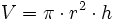 V = \pi \cdot r^2 \cdot h