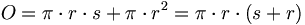 O = \pi \cdot r \cdot s + \pi \cdot r^2 = \pi \cdot r \cdot (s + r)