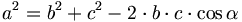 a^2 = b^2 + c^2 - 2 \cdot b \cdot c \cdot \cos \alpha