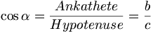 \cos \alpha = {Ankathete \over Hypotenuse}= {b \over c}