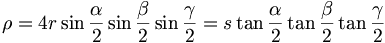 \rho =4r\sin \frac{\alpha }{2}\sin \frac{\beta }{2}\sin \frac{\gamma }{2}=s\tan \frac{\alpha }{2}\tan \frac{\beta }{2}\tan \frac{\gamma }{2}