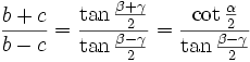 \frac{b+c}{b-c}=\frac{\tan \frac{\beta +\gamma }{2}}{\tan \frac{\beta -\gamma }{2}}=\frac{\cot \frac{\alpha}{2}}{\tan \frac{\beta -\gamma }{2}}
