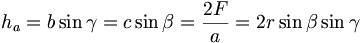 h_{a}=b\sin \gamma =c\sin \beta =\frac{2F}{a}=2r\sin \beta \sin \gamma