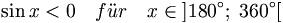 \sin x < 0 \quad f\ddot ur \quad x\in \left] 180^{\circ };\;360^{\circ }\right[