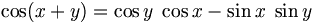 \cos ( x + y ) = \cos y \; \cos x - \sin x \; \sin y