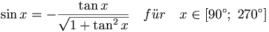 \sin x = - \frac{ \tan x }{ \sqrt{ 1 + \tan^2 x } } \quad f\ddot ur \quad x\in \left[ 90^{\circ };\;270^{\circ }\right]