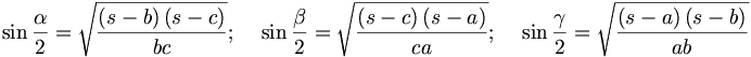 \sin \frac{\alpha }{2}=\sqrt{\frac{\left( s-b\right) \left( s-c\right) }{bc}};\;\;\;\;\sin \frac{\beta }{2}=\sqrt{\frac{\left( s-c\right) \left(s-a\right) }{ca}};\;\;\;\;\sin \frac{\gamma }{2}=\sqrt{\frac{\left(s-a\right) \left( s-b\right) }{ab}}