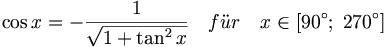 \cos x = - \frac{ 1      }{ \sqrt{ 1 + \tan^2 x } } \quad f\ddot ur \quad x\in \left[ 90^{\circ };\;270^{\circ }\right]
