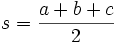 s=\frac{a+b+c}{2}