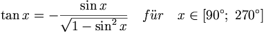 \tan x = - \frac{ \sin x }{ \sqrt{ 1 - \sin^2 x } } \quad f\ddot ur \quad x\in \left[ 90^{\circ };\;270^{\circ }\right]