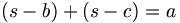 \left( s-b\right) +\left( s-c\right) =a