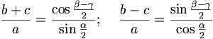 \frac{b+c}{a}=\frac{\cos \frac{\beta -\gamma }{2}}{\sin \frac{\alpha }{2}};\;\;\;\;\frac{b-c}{a}=\frac{\sin \frac{\beta -\gamma }{2}}{\cos \frac{\alpha }{2}}