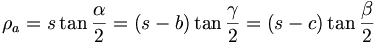 \rho _{a}=s\tan \frac{\alpha }{2}=\left( s-b\right) \tan \frac{\gamma }{2}=\left( s-c\right) \tan \frac{\beta }{2}