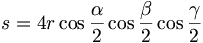 s=4r\cos \frac{\alpha }{2}\cos \frac{\beta }{2}\cos \frac{\gamma }{2}