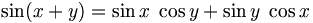 \sin ( x + y ) = \sin x \; \cos y + \sin y \; \cos x