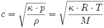 c = \sqrt{\frac{\kappa \cdot p}{\rho}} = \sqrt{\frac{\kappa \cdot R \cdot T}{M}}
