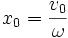 x_0 = \frac{v_0}{\omega}