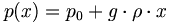 p(x) = p_0 + g\cdot\rho\cdot x