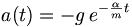 a(t)=-g\,e^{-\frac{\alpha}{m} t}