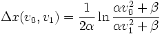 \Delta x(v_0,v_1)={1\over2\alpha}\ln{\alpha v_0^2+\beta\over\alpha v_1^2+\beta}