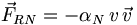 \vec{F}_{RN}=-\alpha_N\,v\,\vec{v}