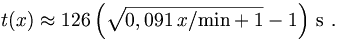 t(x)\approx 126\left(\sqrt{0,091\,x/\mathrm{min}+1}-1\right)\,\mathrm{s}\ .